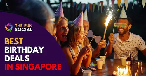 30 Best Birthday Deals In Singapore [2023] - TheFunSocial